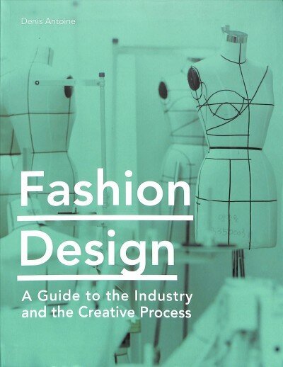 Fashion Design: A Guide to the Industry and the Creative Process цена и информация | Ekonomikas grāmatas | 220.lv