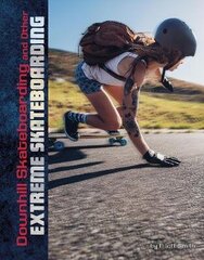 Downhill Skateboarding and Other Extreme Skateboarding цена и информация | Книги для подростков и молодежи | 220.lv