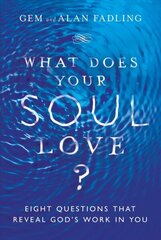 What Does Your Soul Love? - Eight Questions That Reveal God`s Work in You: Eight Questions That Reveal God's Work in You cena un informācija | Garīgā literatūra | 220.lv