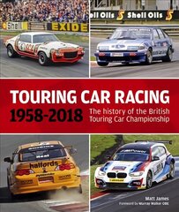 Touring Car Racing: The history of the British Touring Car Championship 1958-2018 cena un informācija | Grāmatas par veselīgu dzīvesveidu un uzturu | 220.lv