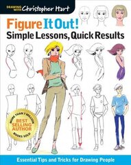 Figure It Out! Simple Lessons, Quick Results: Essential Tips and Tricks for Drawing People цена и информация | Книги об искусстве | 220.lv