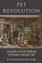 Pet Revolution: Animals and the Making of Modern British Life 2023 цена и информация | Исторические книги | 220.lv