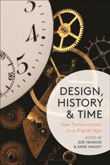 Design, History and Time: New Temporalities in a Digital Age цена и информация | Книги об искусстве | 220.lv