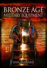 Bronze Age Military Equipment цена и информация | Исторические книги | 220.lv