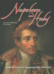 Napoleon in Italy: 1805 - 1815 цена и информация | Исторические книги | 220.lv