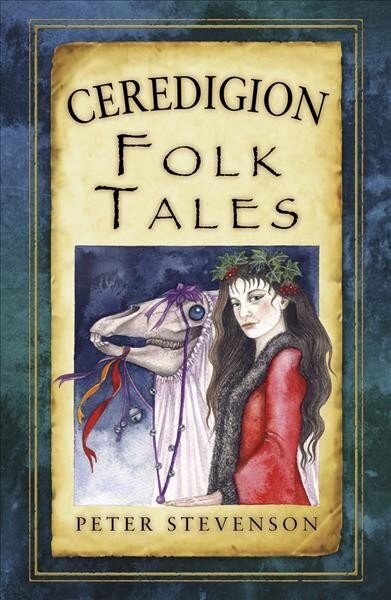 Ceredigion Folk Tales cena un informācija | Grāmatas par veselīgu dzīvesveidu un uzturu | 220.lv