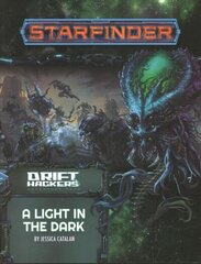 Starfinder Adventure Path: A Light in the Dark (Drift Hackers 1 of 3) cena un informācija | Grāmatas par veselīgu dzīvesveidu un uzturu | 220.lv