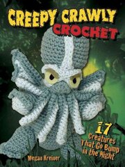 Creepy Crawly Crochet: 17 Creatures That Go Bump in the Night цена и информация | Книги о питании и здоровом образе жизни | 220.lv