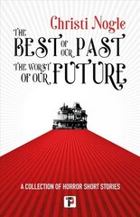 Best of Our Past, the Worst of Our Future New edition cena un informācija | Fantāzija, fantastikas grāmatas | 220.lv