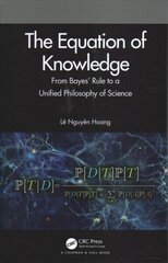 Equation of Knowledge: From Bayes' Rule to a Unified Philosophy of Science cena un informācija | Ekonomikas grāmatas | 220.lv