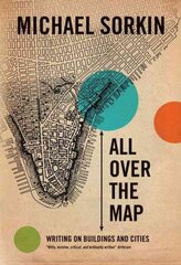 All Over the Map: Writing on Buildings and Cities цена и информация | Книги об архитектуре | 220.lv