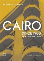Cairo since 1900: An Architectural Guide cena un informācija | Grāmatas par arhitektūru | 220.lv