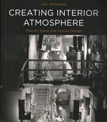 Creating Interior Atmosphere: Mise-en-scene and Interior Design cena un informācija | Grāmatas par arhitektūru | 220.lv