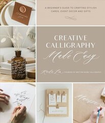 Creative Calligraphy Made Easy: A Beginner's Guide to Crafting Stylish Cards, Event Decor and Gifts цена и информация | Книги об искусстве | 220.lv