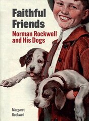 Faithful Friends: Norman Rockwell and His Dogs cena un informācija | Mākslas grāmatas | 220.lv
