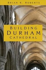 Building Durham Cathedral цена и информация | Книги по архитектуре | 220.lv