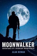 Moonwalker: Adventures of a Midnight Mountaineer cena un informācija | Grāmatas par veselīgu dzīvesveidu un uzturu | 220.lv