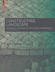 Constructing Landscape: Materials, Techniques, Structural Components 3rd ed. cena un informācija | Grāmatas par arhitektūru | 220.lv