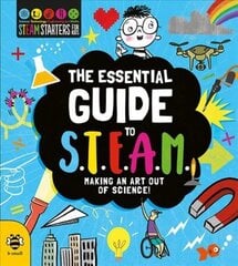 Essential Guide to STEAM: Making an Art out of Science! cena un informācija | Grāmatas pusaudžiem un jauniešiem | 220.lv