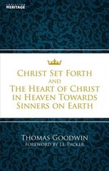 Christ Set Forth: And the Heart of Christ Towards Sinners on the earth Revised ed. цена и информация | Духовная литература | 220.lv