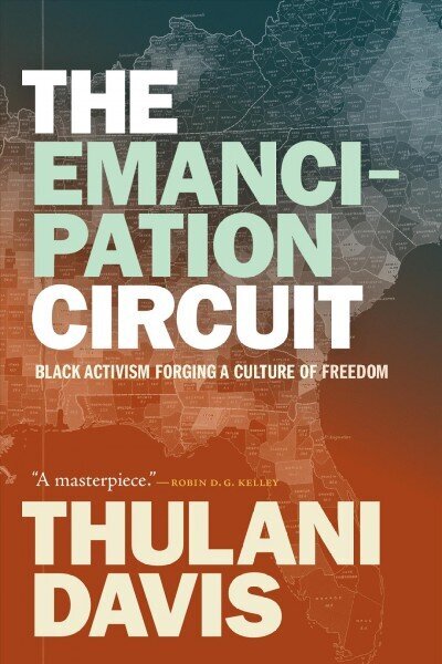 Emancipation Circuit: Black Activism Forging a Culture of Freedom cena un informācija | Vēstures grāmatas | 220.lv