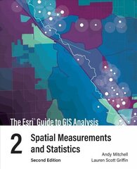 Esri Guide to GIS Analysis, Volume 2: Spatial Measurements and Statistics Second Edition cena un informācija | Enciklopēdijas, uzziņu literatūra | 220.lv