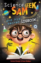 Science Geek Sam and his Secret Logbook New edition цена и информация | Книги для подростков и молодежи | 220.lv