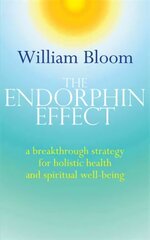 Endorphin Effect: A breakthrough strategy for holistic health and spiritual wellbeing cena un informācija | Pašpalīdzības grāmatas | 220.lv