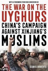 War on the Uyghurs: China's Campaign Against Xinjiang's Muslims cena un informācija | Sociālo zinātņu grāmatas | 220.lv