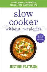Slow Cooker Without the Calories цена и информация | Книги рецептов | 220.lv