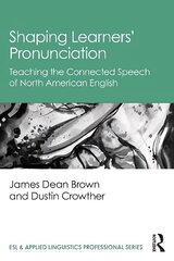 Shaping Learners' Pronunciation: Teaching the Connected Speech of North American English цена и информация | Пособия по изучению иностранных языков | 220.lv
