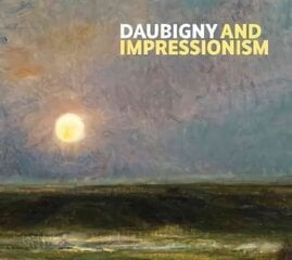 Daubigny and Impressionism cena un informācija | Mākslas grāmatas | 220.lv