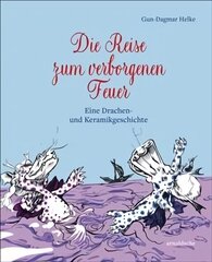 Die Reise zum verborgenen Feuer: Eine Drachen- und Keramikgeschichte cena un informācija | Grāmatas pusaudžiem un jauniešiem | 220.lv