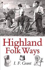 Highland Folk Ways цена и информация | Исторические книги | 220.lv