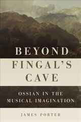 Beyond Fingal's Cave: Ossian in the Musical Imagination cena un informācija | Mākslas grāmatas | 220.lv