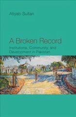 Broken Record: Institutions, Community and Development in Pakistan цена и информация | Книги по экономике | 220.lv