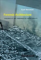 Forensic Architecture - Violence at the Threshold of Detectability: Violence at the Threshold of Detectability cena un informācija | Grāmatas par arhitektūru | 220.lv