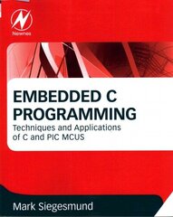 Embedded C Programming: Techniques and Applications of C and PIC MCUS цена и информация | Книги по социальным наукам | 220.lv