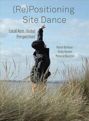 (RE)POSITIONING SITE DANCE DG: Local Acts, Global Perspectives cena un informācija | Mākslas grāmatas | 220.lv