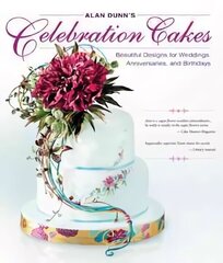 Alan Dunn's Celebration Cakes: Beautiful Designs for Weddings, Anniversaries, and Birthdays цена и информация | Книги рецептов | 220.lv