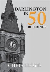 Darlington in 50 Buildings цена и информация | Книги по архитектуре | 220.lv