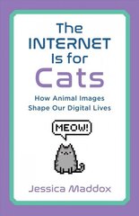 Internet Is for Cats: How Animal Images Shape Our Digital Lives cena un informācija | Sociālo zinātņu grāmatas | 220.lv