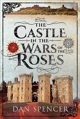 Castle in the Wars of the Roses цена и информация | Книги об архитектуре | 220.lv