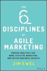 Six Disciplines of Agile Marketing: Proven Practices for More Effective Marketing and Better Business Results cena un informācija | Ekonomikas grāmatas | 220.lv