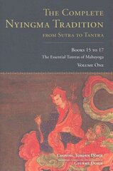 Complete Nyingma Tradition from Sutra to Tantra, Books 15 to 17: The Essential Tantras of Mahayoga, Books 15 to 17, The Complete Nyingma Tradition From Sutra To Tantra, Books 15 To17 cena un informācija | Garīgā literatūra | 220.lv