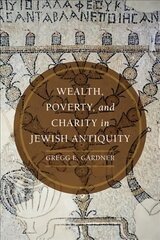 Wealth, Poverty, and Charity in Jewish Antiquity cena un informācija | Vēstures grāmatas | 220.lv