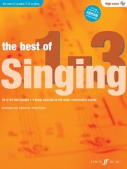 Best Of Singing Grades 1 - 3 (High Voice): 30 of the Best Grades 1-3 Songs Selected by the Major Examination Boards cena un informācija | Mākslas grāmatas | 220.lv