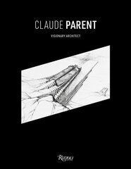 Claude Parent: Visionary Architect цена и информация | Книги по архитектуре | 220.lv