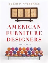 American Furniture Designers: 1900-2020 Annotated edition цена и информация | Книги об искусстве | 220.lv