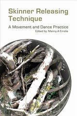 Skinner Releasing Technique: A Movement and Dance Practice цена и информация | Книги об искусстве | 220.lv